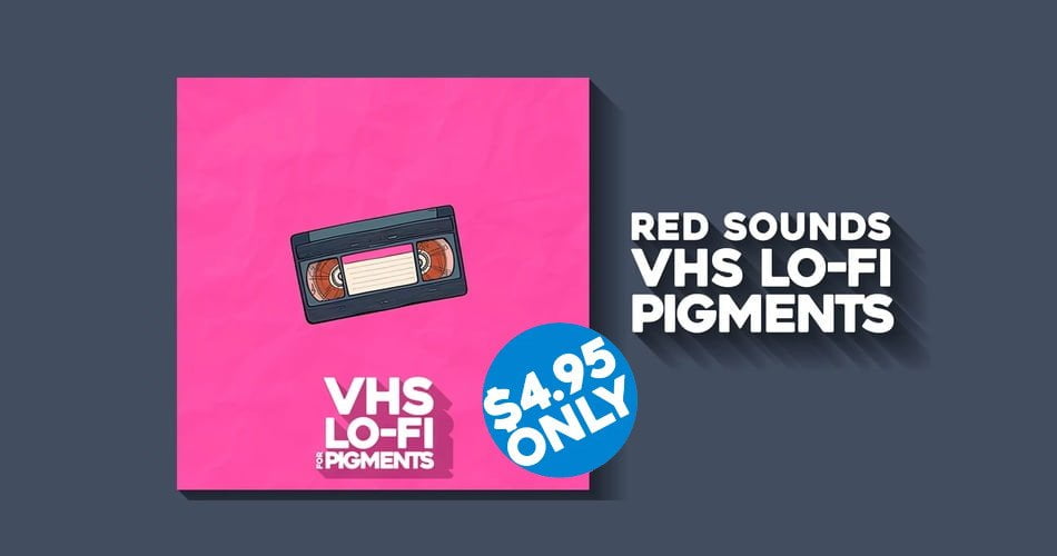 Save 80% on VHS Lo-Fi for Pigments By Red Sounds + Bonus Packs