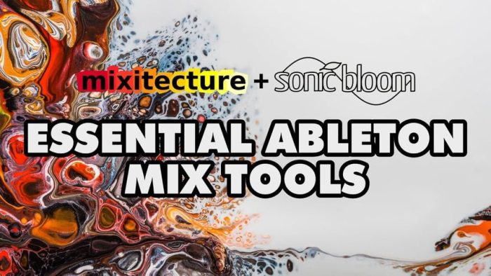 Sonic Bloom Mixtecture Essential Ableton Mix Tools