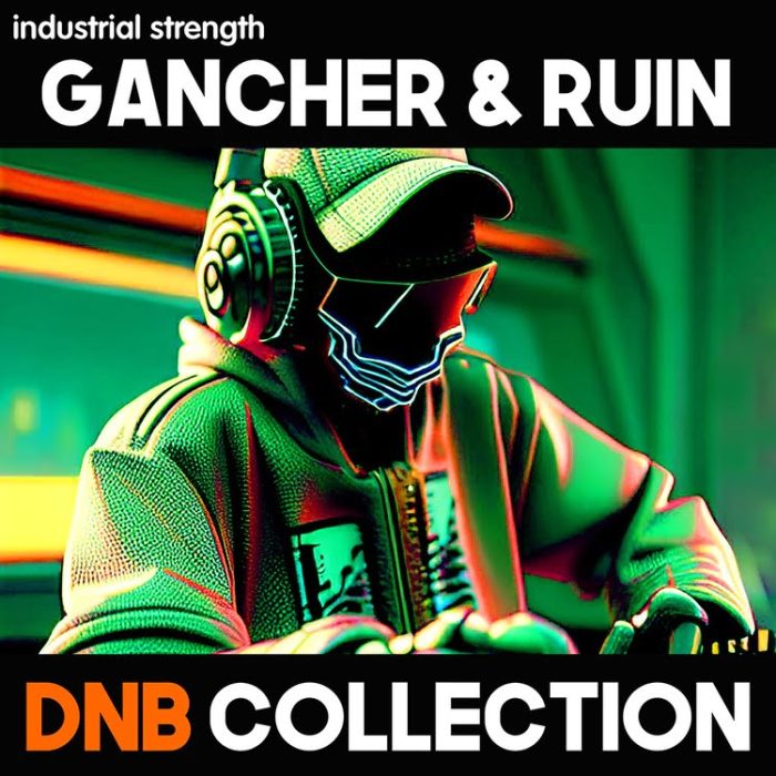 Industrial Strength Gancher Ruin DnB Collection