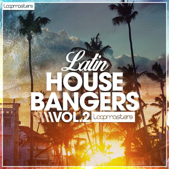 Loopmasters Latin House Bangers Vol 2