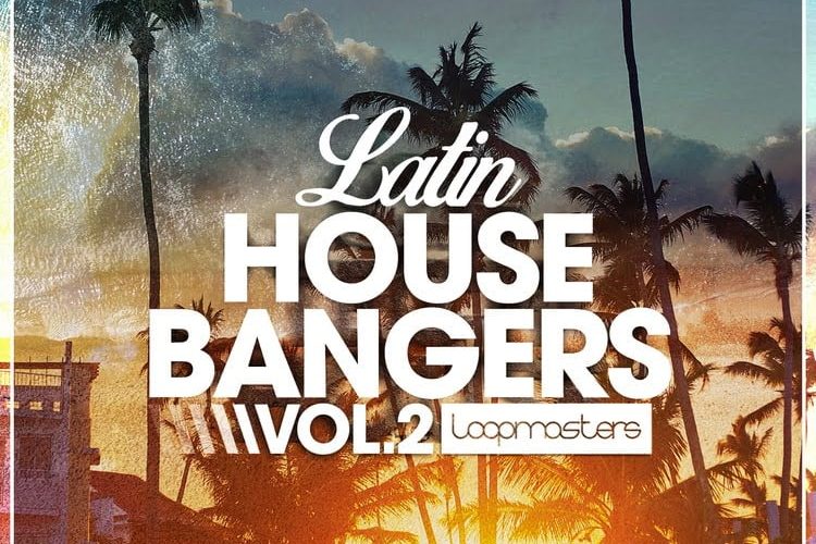 Latin House Bangers Vol. 2 sample pack by Loopmasters