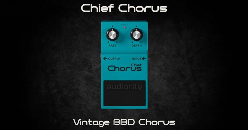 Audiority launches Chief Chorus BBD chorus effect plugin