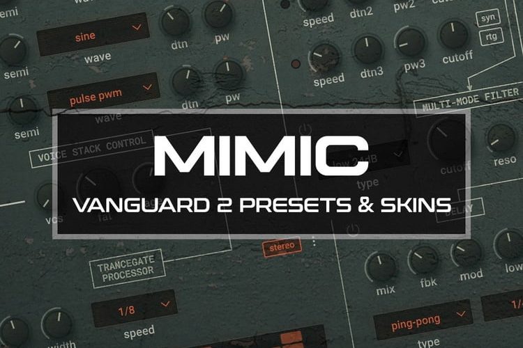 MIMIC: Vanguard 2 presets & skins by CFA-Sound