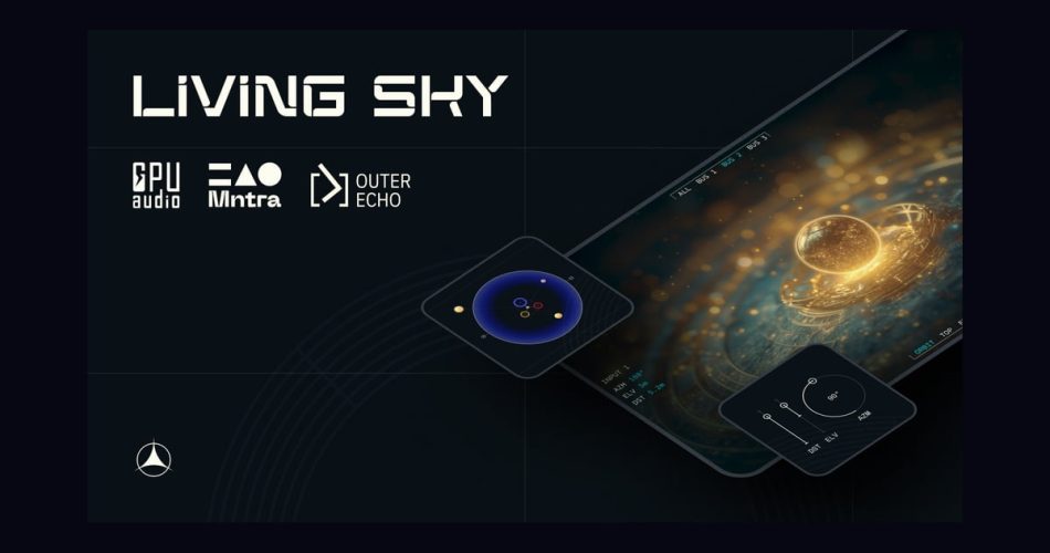 Living Sky: Spatial reverb by GPU Audio, Outer Echo & MNTRA Instruments