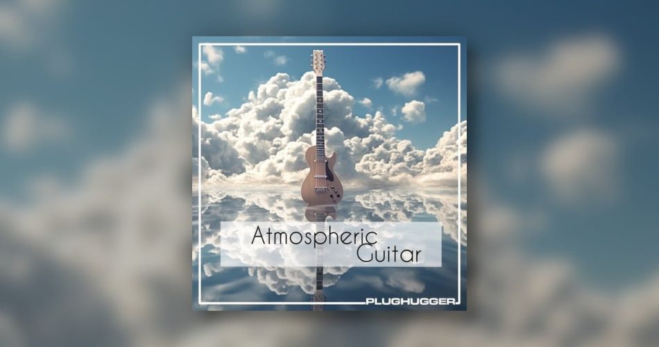 Plughugger releases Atmospheric Guitar sound library for Omnisphere