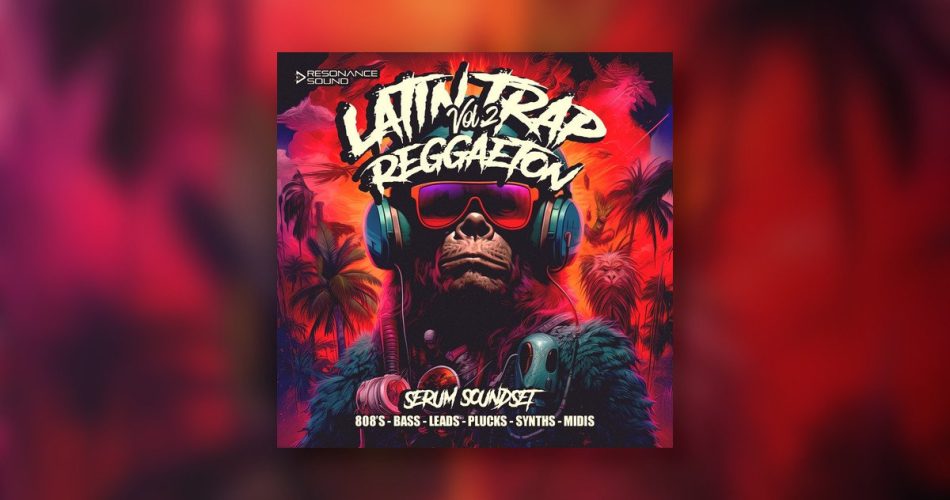 Resonance Sound releases Latin Trap & Reggaeton Vol. 2 for Serum