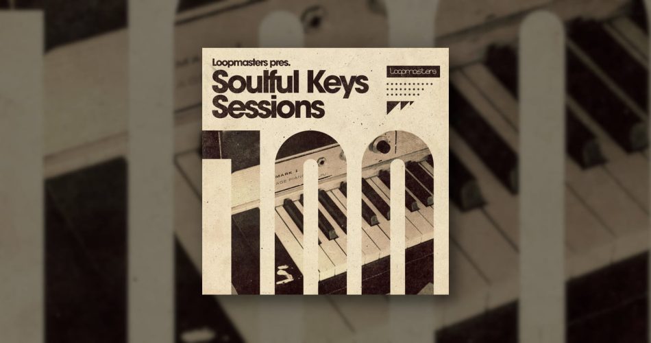 Soulful Keys Sessions sample pack by Loopmasters