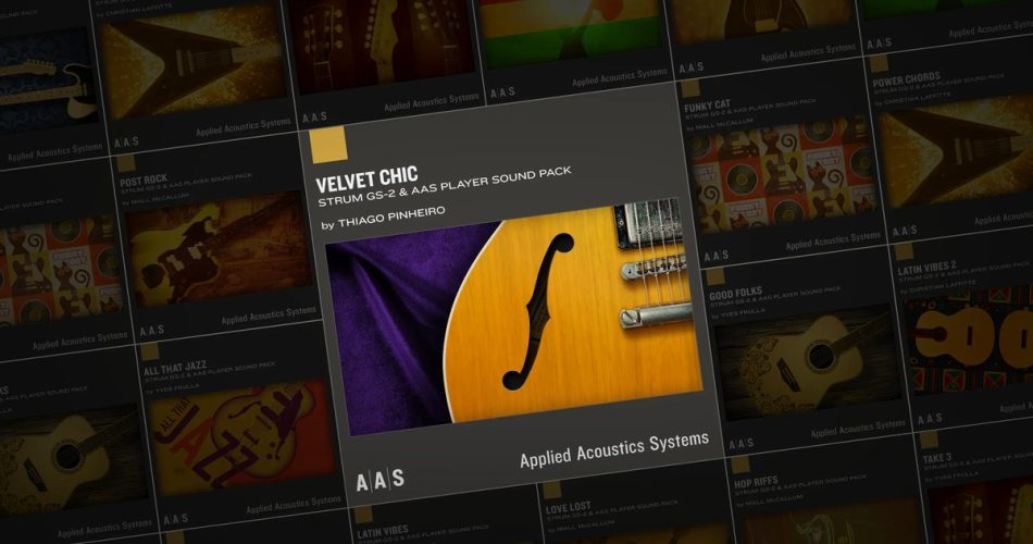 AAS launches Velvet Chic soundset by Thiago Pinheiro + 50% OFF Strum GS-2 sound packs