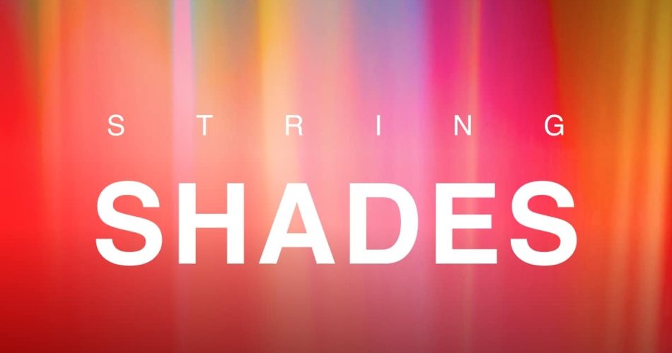 Sonixinema launches String Shades library for Kontakt