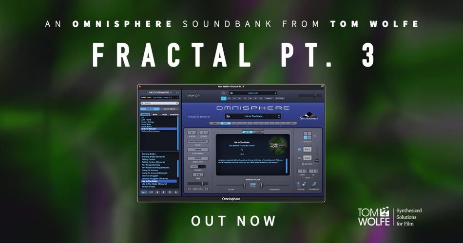 Tom Wolfe releases Fractal Pt. 3 soundset for Omnisphere 2