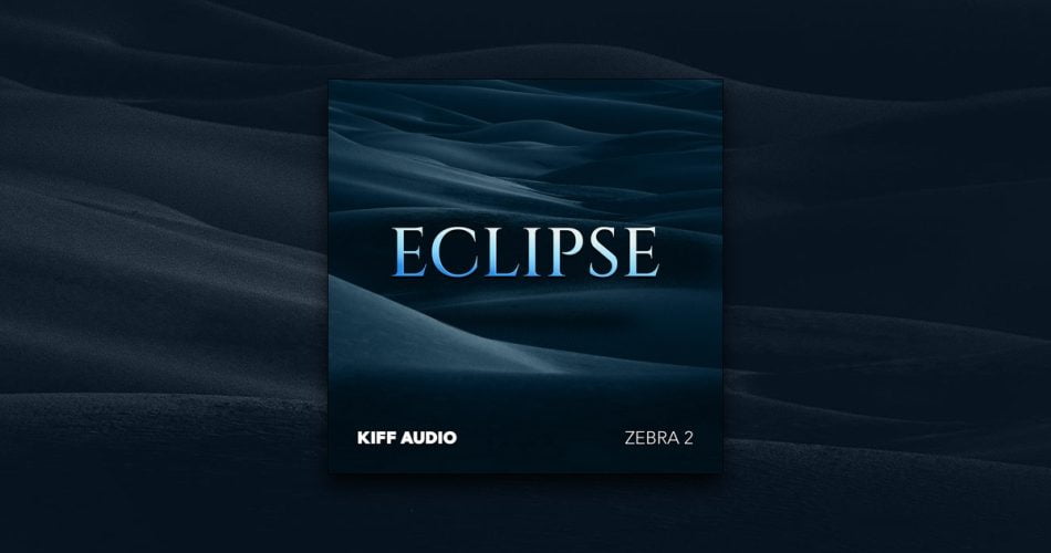 Kiff Audio releases Eclipse soundset for u-he Zebra2