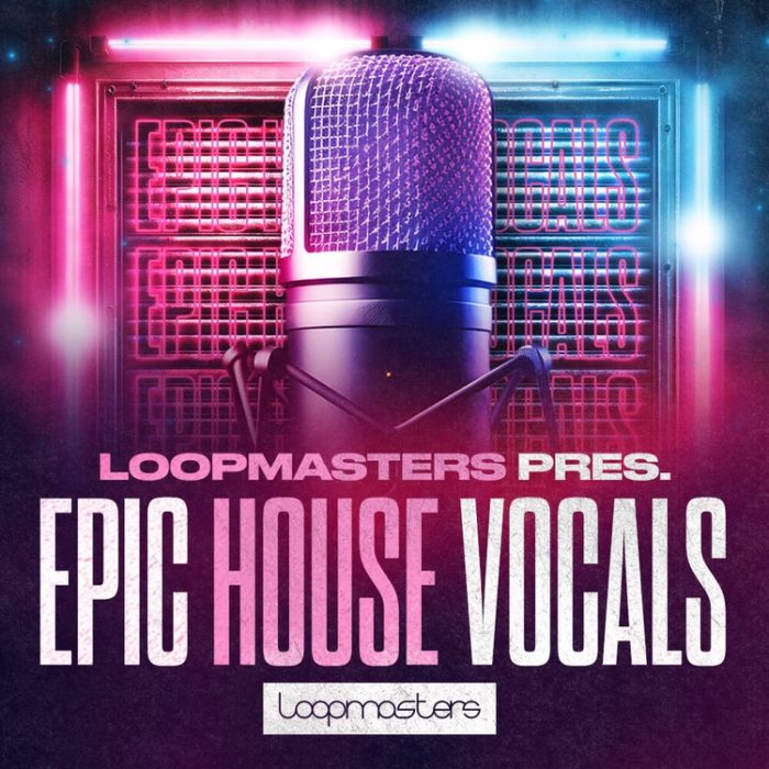 Loopmasters Epic House Vocals