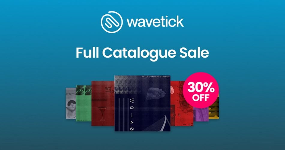 Save 30% on sample packs from Wavetick at Loopmasters