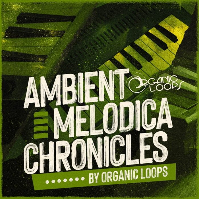 Organic Loops Ambient Melodica Chronicles