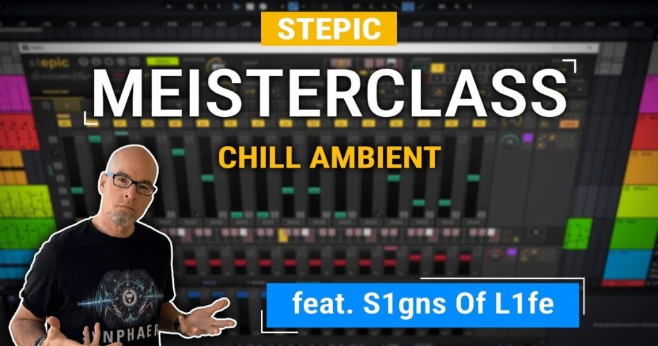 Stepic Meisterclass: Chill Ambient (feat. S1gns Of L1fe)