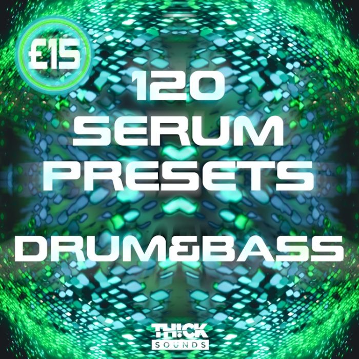 Thick Sounds 120 Serum Presets Drum and Bass