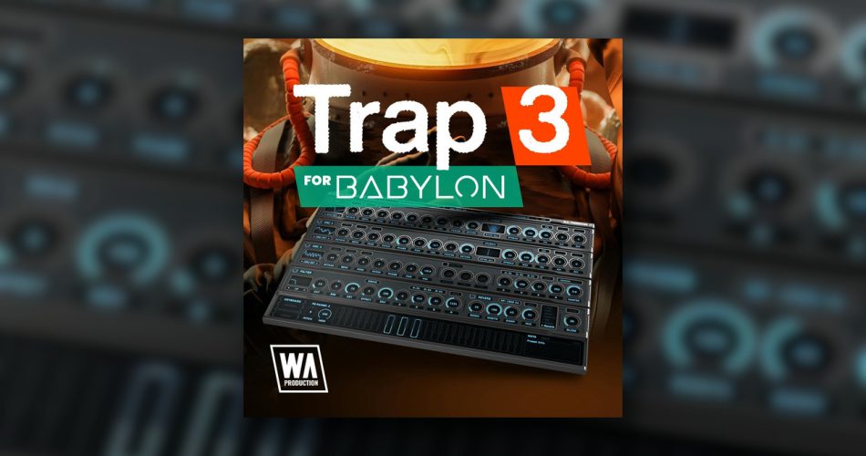 W.A. Production launches Trap 3 soundset for Babylon synthesizer
