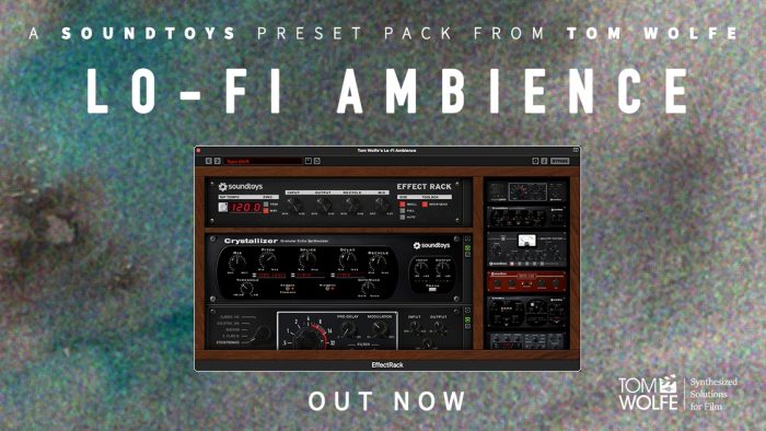 Tom Wolfe LoFi Ambience for Soundtoys Effect Rack