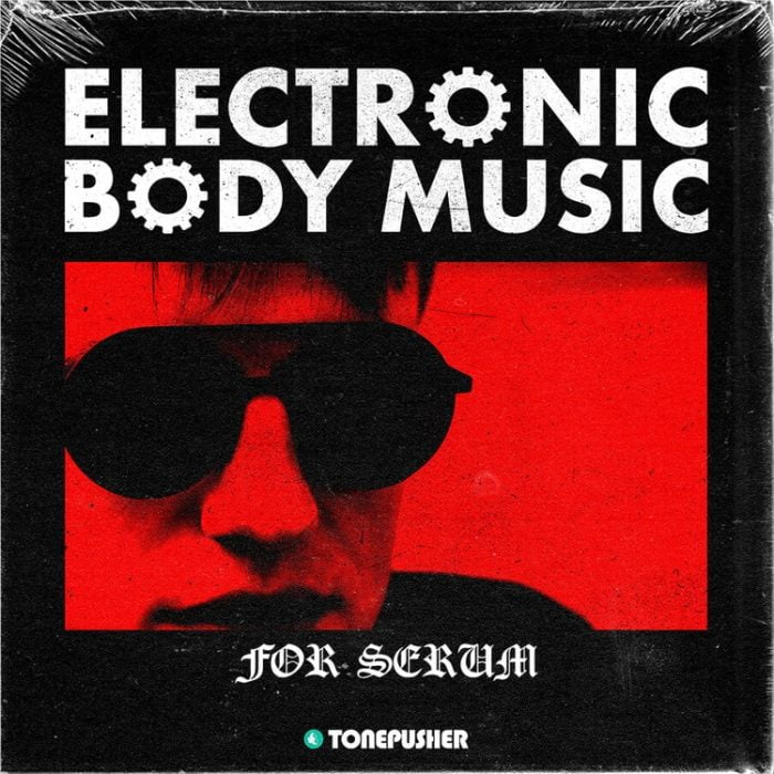 Tonepusher Electronic Body Music for Serum