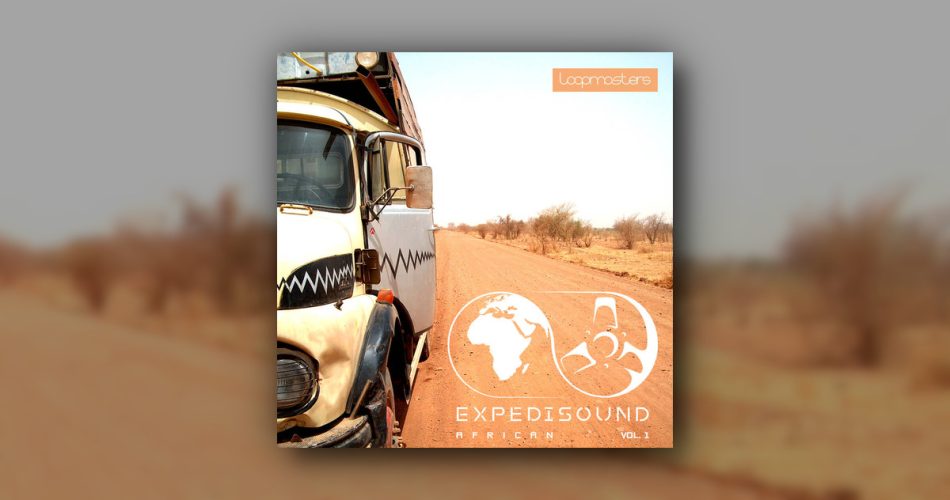 Loopmasters releases African Expedisound Vol. 1 sample pack