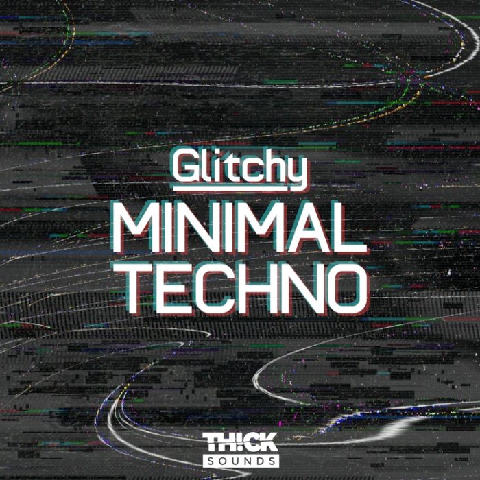 Thick Sounds Glitchy Minimal Techno