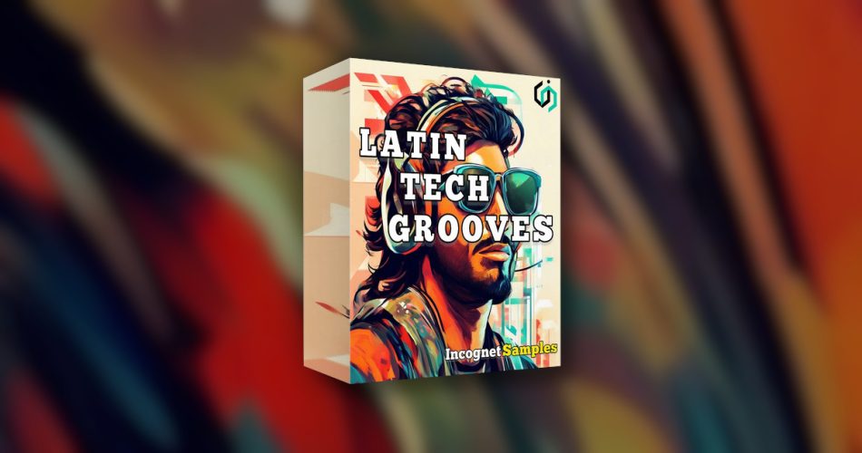 Incognet Samples releases Latin Tech Groove sample pack