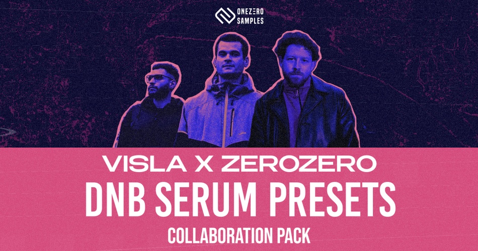 OneZero Samples Visla x ZeroZero DnB Serum Presets