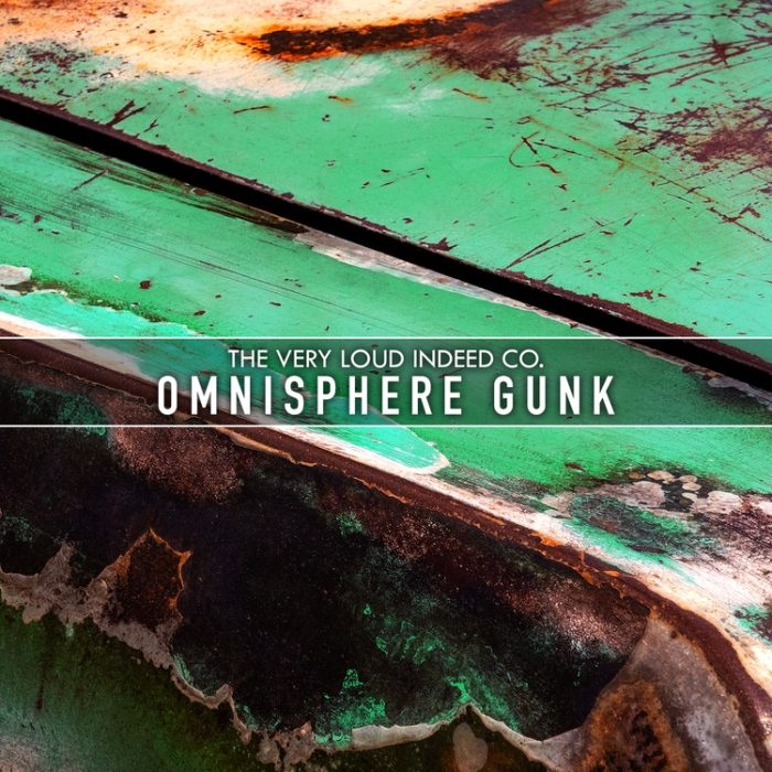 The Very Loud Indeed Omnisphere Gunk