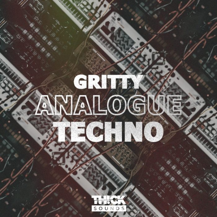 Thick Sounds Gritty Analogue Techno