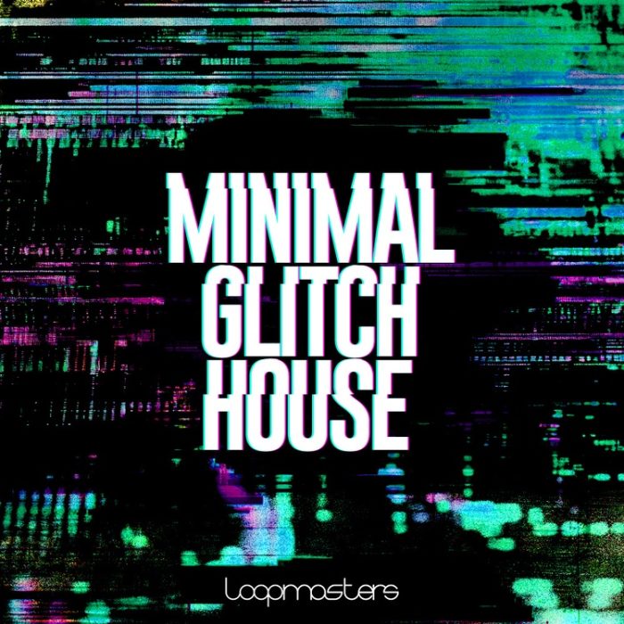 Loopmasters Minimal Glitch House