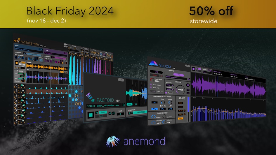 Anemond Black Friday: Save 50% on Factorsynth 3, Factoid 2 & Sloom