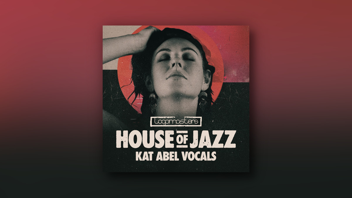 Loopmasters releases  House Of Jazz – Kat Abel Vocals