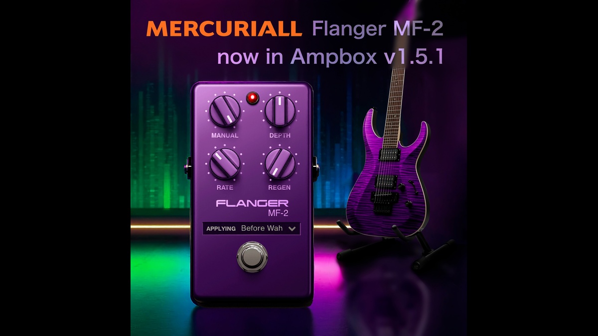 Mercuriall Audio updates Ampbox to v1.5.1, including free Flanger MF-2