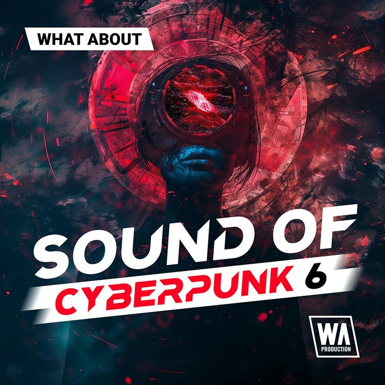 W.A. Production releases Sound of Cyberpunk 6 sample pack