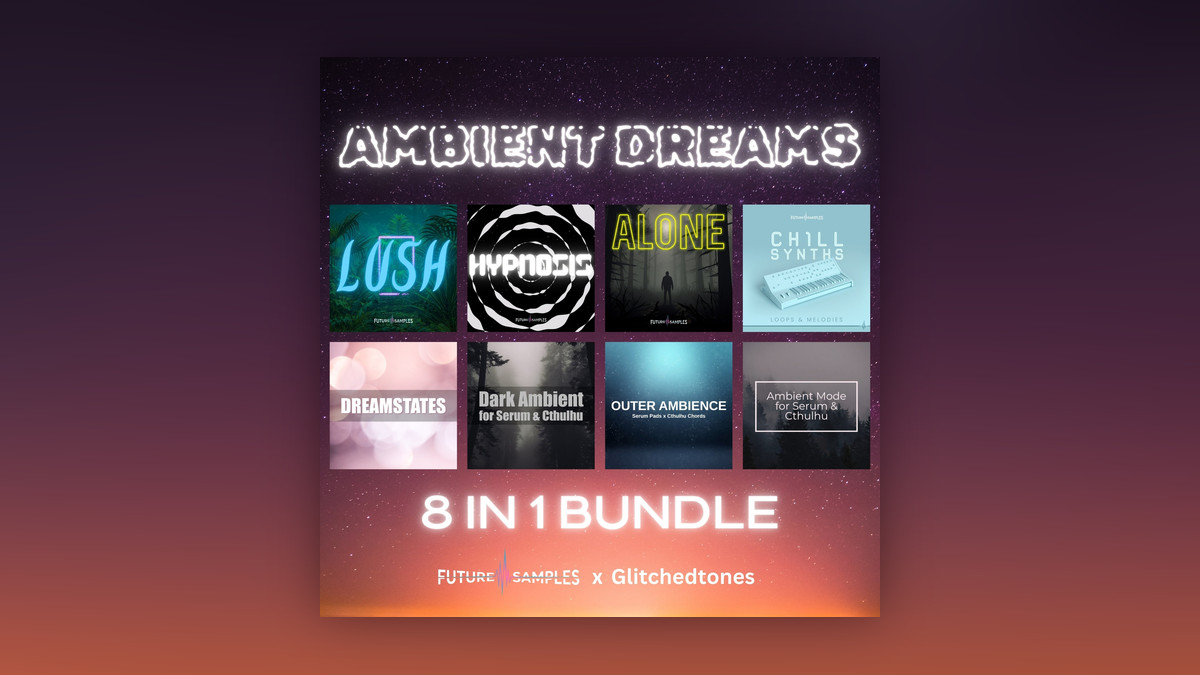 Ambient Dreams: 8-in-1 Ambient Production Suite by Future Samples & Glitchedtones