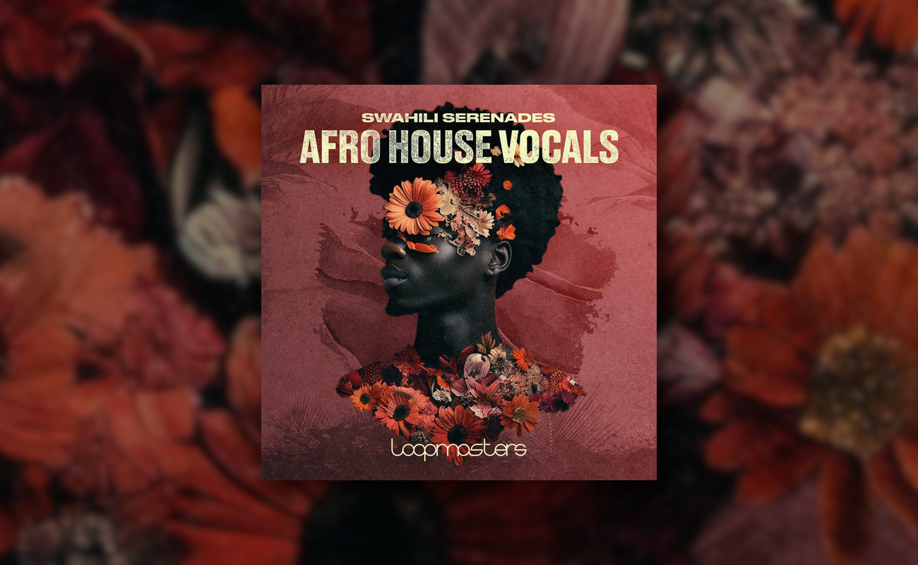 Swahili Serenades – Afro House Vocals sample pack by Loopmasters