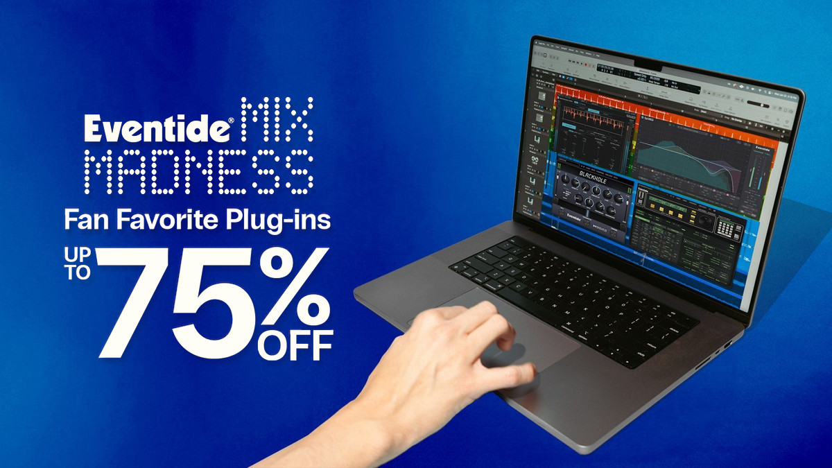 Eventide Mix Madness: Save up to 75% on fan favorite plugins