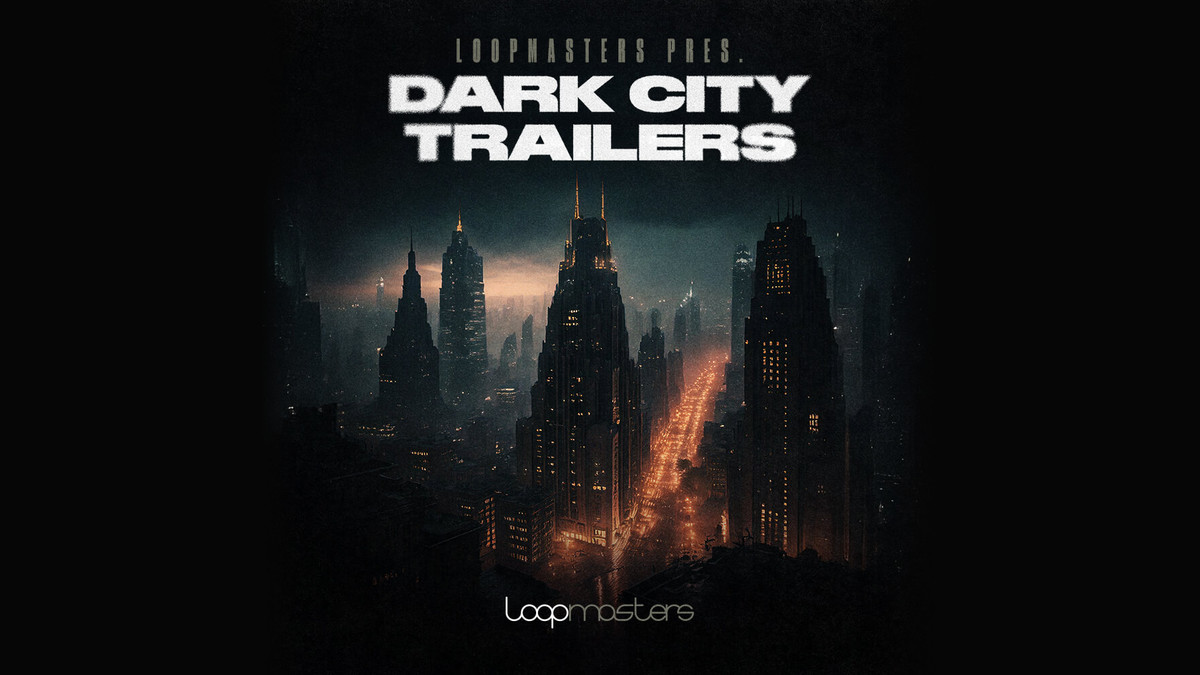 Loopmasters releases Dark City – Trailers sample pack