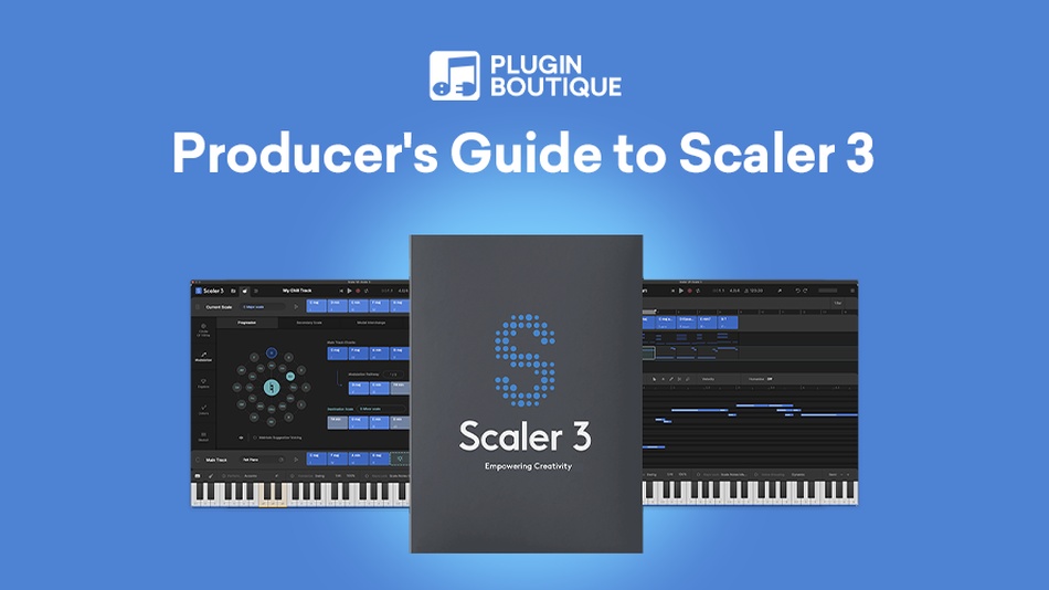 Plugin Boutique releases Producer’s Guide to Scaler 3