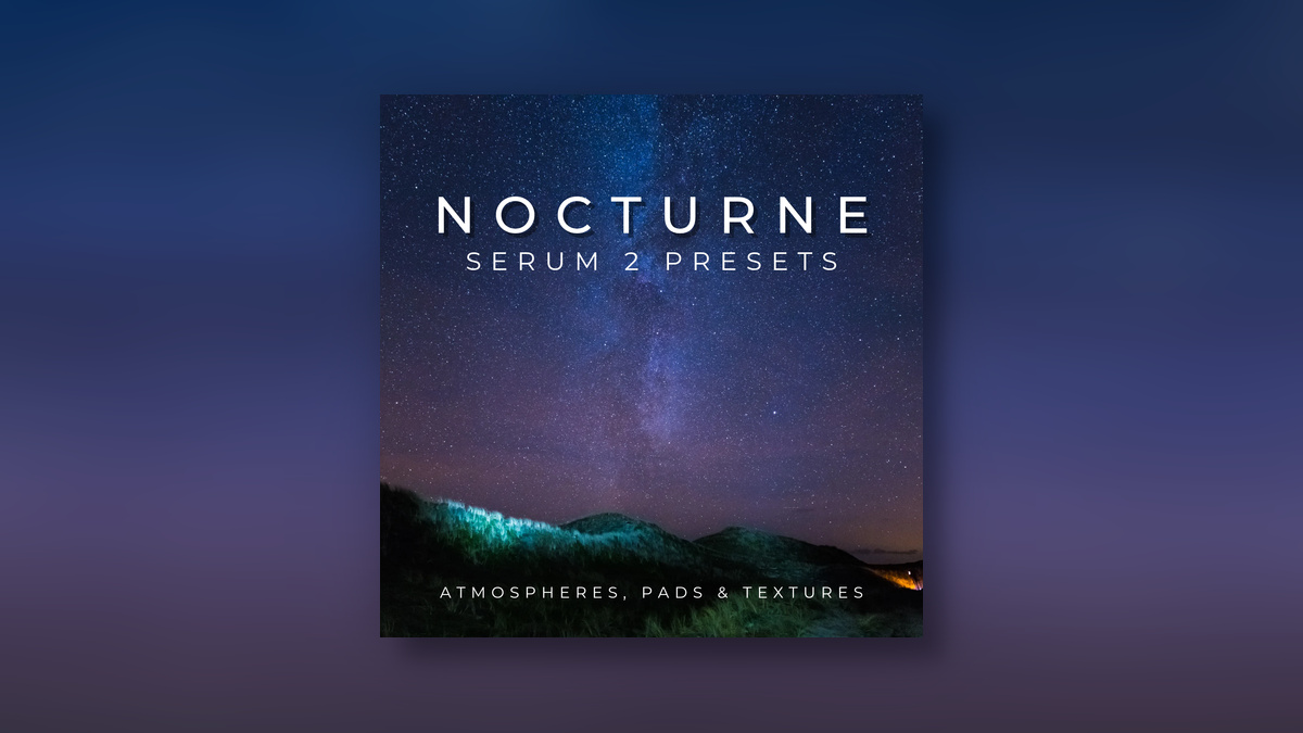 Glitchedtones releases Nocturne: Atmospheres, Pads & Textures for Serum 2
